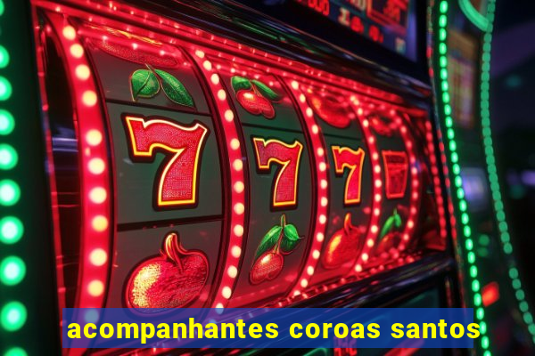 acompanhantes coroas santos